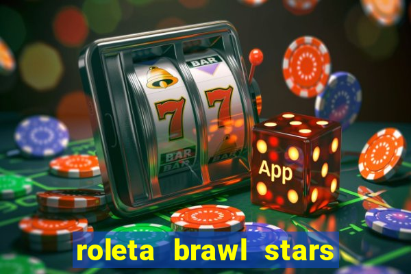 roleta brawl stars 2024 80 brawlers